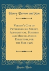Image for Vernon&#39;s City of Peterborough Street, Alphabetical, Business and Miscellaneous Directory, for the Year 1926 (Classic Reprint)