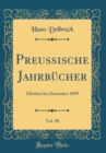 Image for Preussische Jahrbucher, Vol. 98: Oktober bis Dezember 1899 (Classic Reprint)