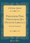 Image for Philodemi Peri Oikonomias Qui Dicitur Libellus: Dissertatio Inauguralis (Classic Reprint)