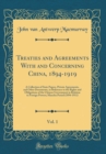 Image for Treaties and Agreements With and Concerning China, 1894-1919, Vol. 1: A Collection of State Papers, Private Agreements, and Other Documents, in Reference to the Rights and Obligations of the Chinese G