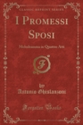 Image for I Promessi Sposi: Melodramma in Quattro Atti (Classic Reprint)