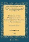 Image for Decisions of the Department of the Interior in Cases Relating to Pension Claims, Vol. 1: And the Laws of the United States Granting and Governing Pensions (Classic Reprint)
