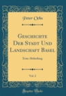 Image for Geschichte Der Stadt Und Landschaft Basel, Vol. 2: Erste Abtheilung (Classic Reprint)
