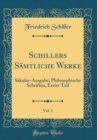 Image for Schillers Samtliche Werke, Vol. 1: Sakular-Ausgabe; Philosophische Schriften, Erster Teil (Classic Reprint)