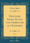 Image for Deutsche Sagen, Sitten und Gebrauche aus Schwaben, Vol. 2 (Classic Reprint)