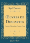Image for ?uvres de Descartes, Vol. 8: Principia Philosophiæ; Premiere Partie (Classic Reprint)