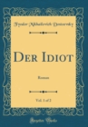 Image for Der Idiot, Vol. 1 of 2: Roman (Classic Reprint)