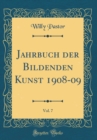 Image for Jahrbuch der Bildenden Kunst 1908-09, Vol. 7 (Classic Reprint)