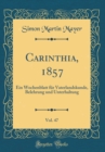 Image for Carinthia, 1857, Vol. 47: Ein Wochenblatt fur Vaterlandskunde, Belehrung und Unterhaltung (Classic Reprint)