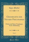Image for Geschichte der Neuern Philosophie, Vol. 5: Fichte und Seine Vorganger, Erste Abtheilung (Classic Reprint)