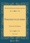 Image for Erziehungslehre, Vol. 2 of 3: System der Erziehung (Classic Reprint)