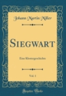 Image for Siegwart, Vol. 1: Eine Klostergeschichte (Classic Reprint)