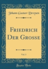 Image for Friedrich Der Große, Vol. 3 (Classic Reprint)