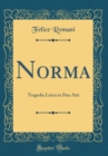 Image for Norma: Tragedia Lirica in Due Atti (Classic Reprint)