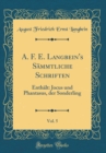 Image for A. F. E. Langbein&#39;s Sammtliche Schriften, Vol. 5: Enthalt: Jocus und Phantasus, der Sonderling (Classic Reprint)