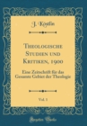 Image for Theologische Studien und Kritiken, 1900, Vol. 1: Eine Zeitschrift fur das Gesamte Gebiet der Theologie (Classic Reprint)