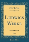 Image for Ludwigs Werke, Vol. 2 (Classic Reprint)