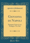 Image for Giovanna di Napoli: Dramma Lirico in un Prologo e Tre Atti (Classic Reprint)
