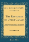 Image for The Rectories of Upper Canada: Being a Return to an Address of the Honourable the House of Commons, Dated 11th March, 1839 (Classic Reprint)