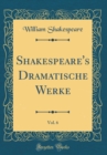 Image for Shakespeare&#39;s Dramatische Werke, Vol. 6 (Classic Reprint)
