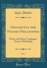 Image for Geschichte der Neuern Philosophie, Vol. 5: Fichte und Seine Vorganger; Zweite Abtheilung (Classic Reprint)