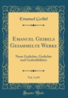 Image for Emanuel Geibels Gesammelte Werke, Vol. 3 of 8: Neue Gedichte, Gedichte und Gedenkblatter (Classic Reprint)