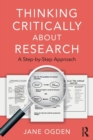 Image for Thinking critically about research  : a step-by-step approach