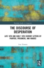 Image for The discourse of desperation  : late 18th and early 19th century letters by paupers, prisoners, and rogues