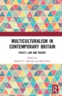 Image for Multiculturalism in contemporary Britain  : policy, law and theory
