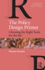 Image for The policy design primer  : choosing the right tools for the job