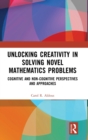 Image for Unlocking Creativity in Solving Novel Mathematics Problems