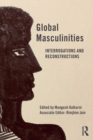 Image for Global masculinities  : interrogations and reconstructions