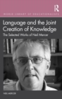 Image for Language and the joint creation of knowledge  : the selected works of Neil Mercer