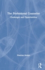 Image for The professional counselor  : challenges and opportunities