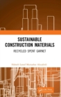 Image for Sustainable construction materials  : recycled spent garnet
