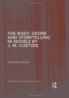 Image for The body, desire and storytelling in novels by J.M. Coetzee