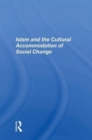 Image for Islam and the cultural accommodation of social change