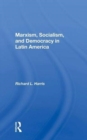 Image for Marxism, Socialism, And Democracy In Latin America