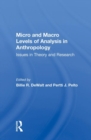 Image for Micro And Macro Levels Of Analysis In Anthropology : Issues In Theory And Research