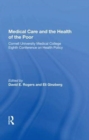 Image for Medical care and the health of the poor  : Cornell University Medical College Eighth Conference on Health Policy