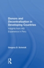Image for Donors and decentralization in developing countries  : insights from AID experience in Peru