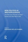 Image for New politics in Western Europe  : the rise and success of green parties and alternative lists