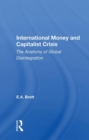 Image for International Money And Capitalist Crisis : The Anatomy Of Global Disintegration