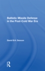 Image for Ballistic missile defense in the post-Cold War era