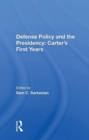 Image for Defense Policy And The Presidency : Carter&#39;s First Years