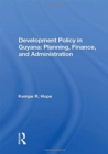 Image for Development Policy In Guyana : Planning, Finance, And Administration