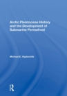 Image for Arctic Pleistocene History And The Development Of Submarine Permafrost