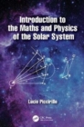 Image for Introduction to the maths and physics of the solar system
