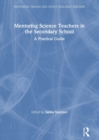 Image for Mentoring science teachers in the secondary school  : a practical guide