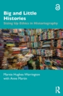 Image for Big and little histories  : sizing up ethics in historiography